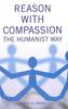 Книга Reason with Compassion : The Humanist Way