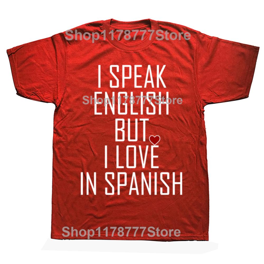 Смешные Футболки I Speak English But I Love in Spanish Подарки на День Рождения Мужская Одежда Модная Повседневная Свободная Оверсайз Футболка