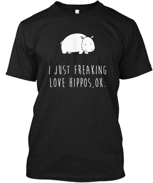 I Just Freaking Love Hippos Ok Funny Hip T-Shirt Made in the USA Size S to 5XL