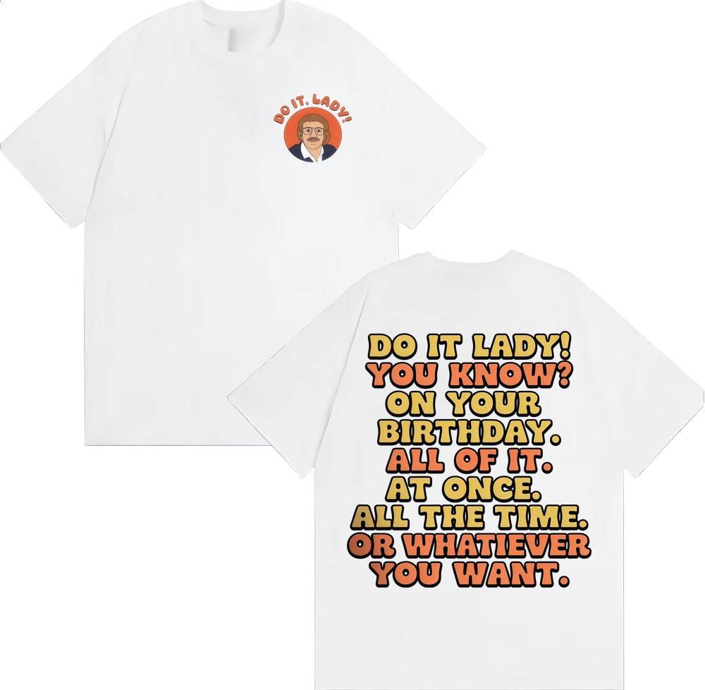 2025 Summer Funny Do It Lady Chit Meme Graphic Men Women Fashion Vintage Oversized Cotton 100 Casual Short Sleeve T Shirt Y2k