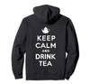 Keep Calm and Drink Tea Hoodie