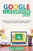 Книга Google Classroom 2020 An Easy Guide On How To Teach Digitally In 2020 And To Ma by Ali Keler - Paperback