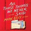 All Those Things We Never Said by Marc Levy Paperback Book 9781542045926