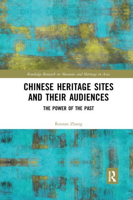 The Chinese Heritage Sites and Their Audiences : The Power of the Past Book