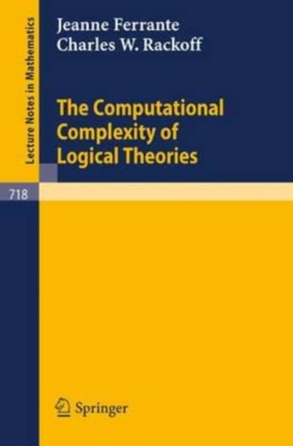 The The Computational Complexity of Logical Theories Book