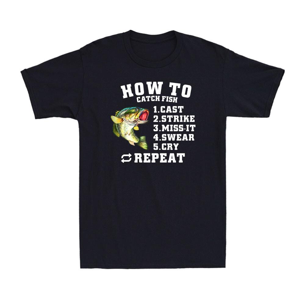 How To Catch Fish Cast Strike Miss-It Repeat Funny Fishing Skill Men's T-Shirt
