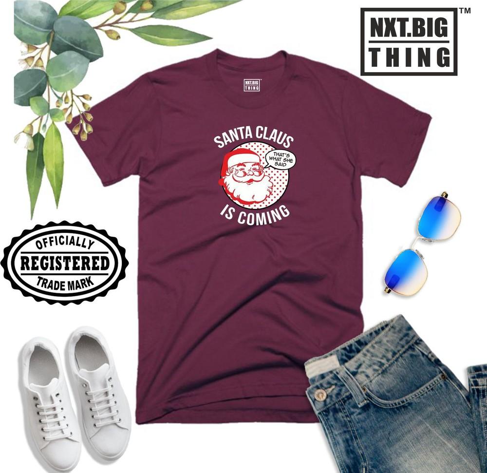 Santa Is Coming T Shirt Thats What She Said Funny Christmas Xmas Gift Unisex Top