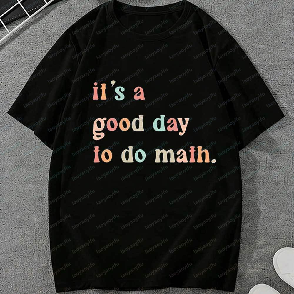 Its A Good Day To Do Math Shirt Math Teacher Shirt Short Sleeve Inspirational Teacher Letter Print Shirt Tops Goth Vintage Tops