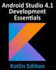 Книга Android Studio 4.1 Development Essentials - Kotlin Edition : Developing Android 11 Apps Using Android Studio 4.1, Kotlin and Android Jetpack