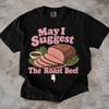 Vintage Roast Beef Shirt, May I Suggest Foodie Tee, Cooking Humor T-Shirt