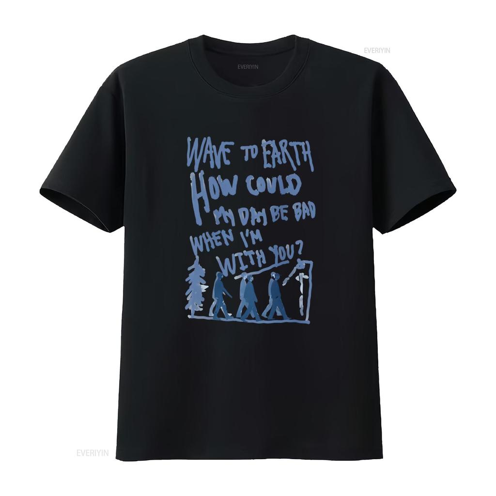 Wave to Earth Inspired T Shirt How Could My Day Be Bad When Im With You Lyrics Print vintage Washed Unisex Casual fashion