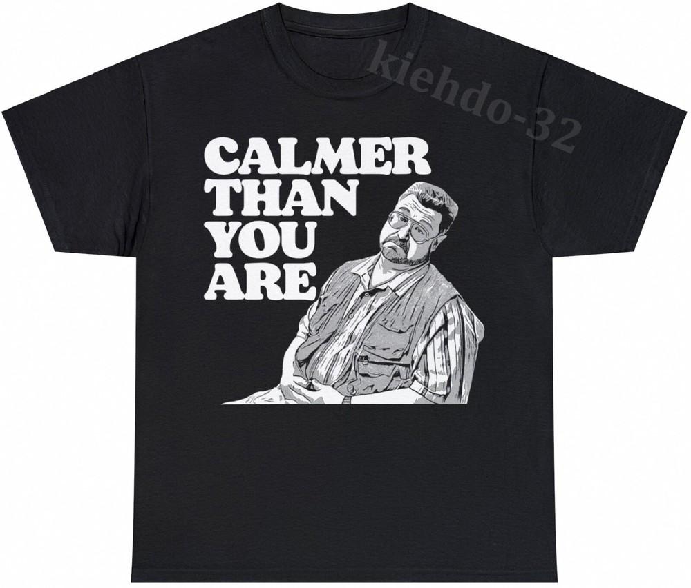 Big Lebowski Calmer Than You Are Funny Vintage S-5XL T-Shirt Men Women Unisex Unisex T-Shirt