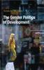 The The Gender Politics of Development : Essays In Hope and Despair Book