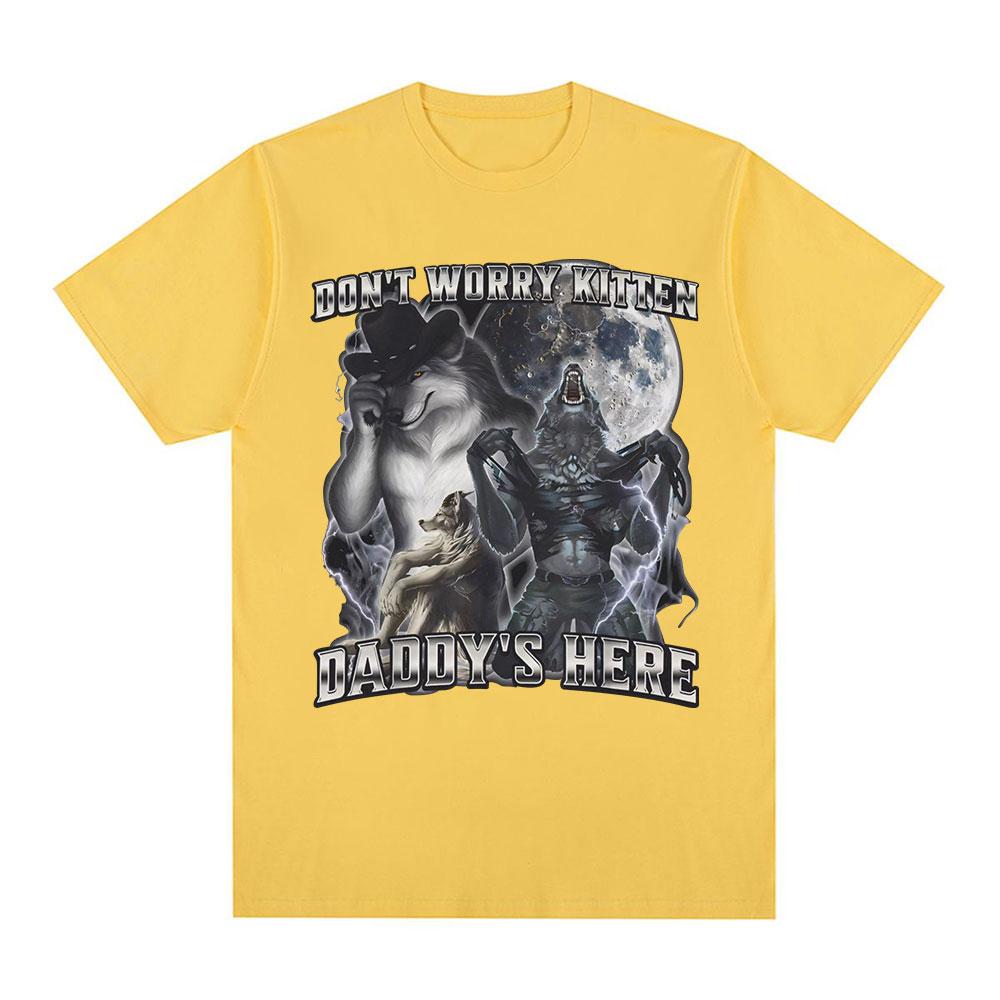 Don't Worry Kitten Daddy's Here Funny Alpha Wolf Meme T Shirts Men Casual Cotton T-shirt Vintage Short Sleeve Oversized T-shirts