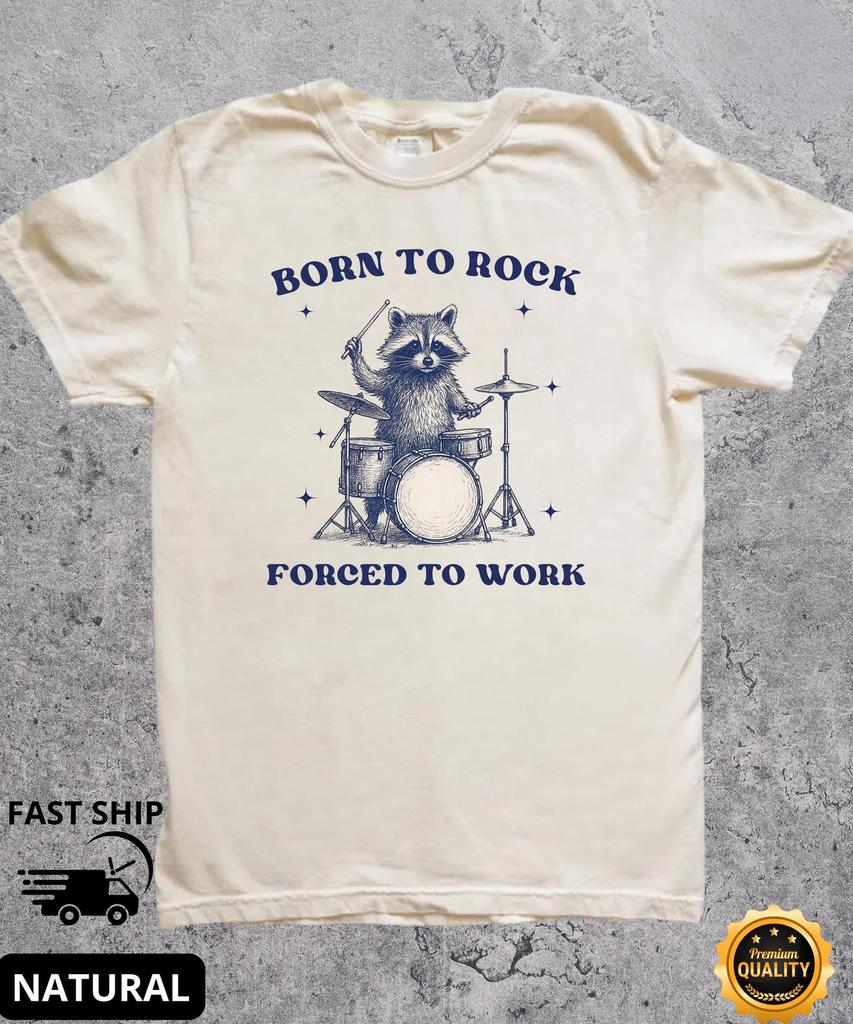 Born To Rock Forced To Work Raccoon Meme Shirt,Retro Raccoon Rock Music,Gag Gifts Shirt,Gen Z Shirt,Cursed Shirt,Rock Music Lover