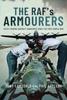 Книга The RAF's Armourers : Safely Making Aircraft Dangerous Since the First World War