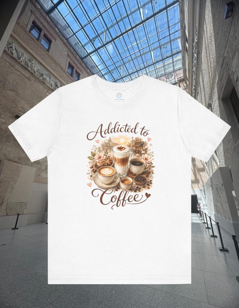 Addicted to Coffee T-Shirt | Coffee Cups Illustration | Coffee Lover | Day drinking | Cappuccino | Latte Macchiato | Espresso