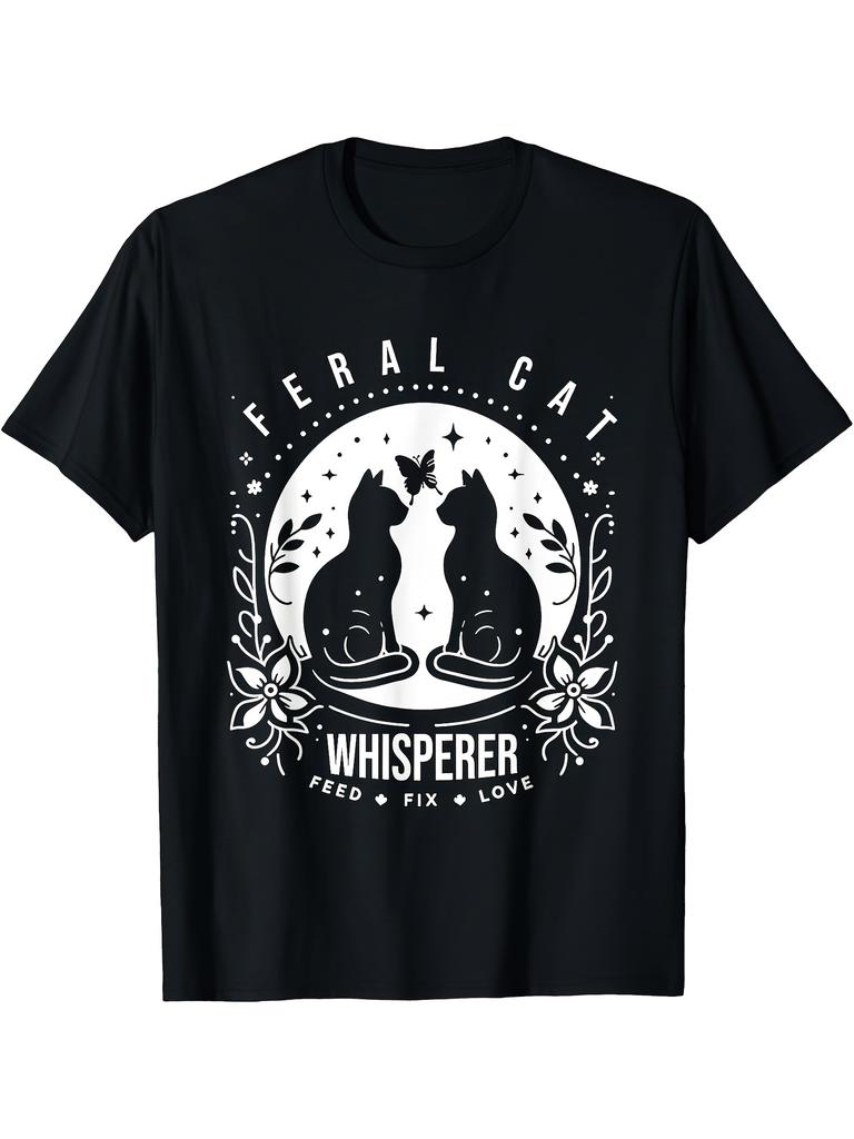 Feral Cat Whisperer Feed Fix Love Funny Cat Lover Present T-Shirt Same Style for Men And Women 2025