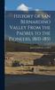 Книга History of San Bernardino Valley From the Padres To the Pioneers, 1810-1851