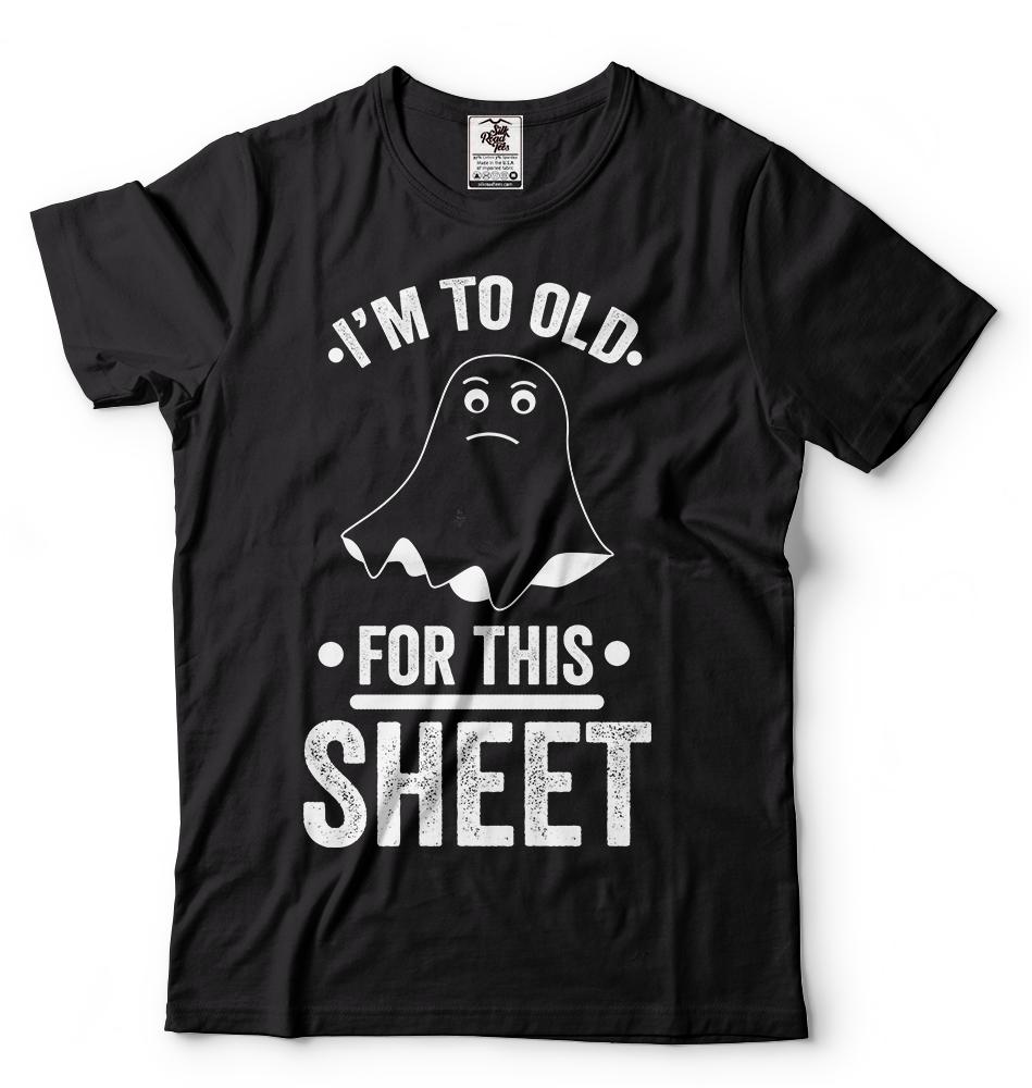 Halloween Costume Adult To Old For This Sheet Funny Ghost Halloween Costume Tee