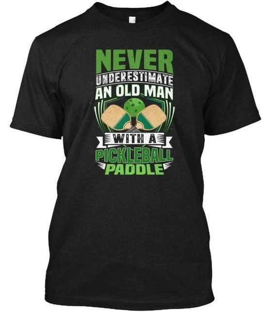 Pickleball Paddle Never Underestimate An Old Man T shirt Made in USA S to 5XL
