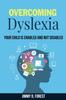 The Overcoming Dyslexia : Your Child Is Enabled And Not Disabled Book