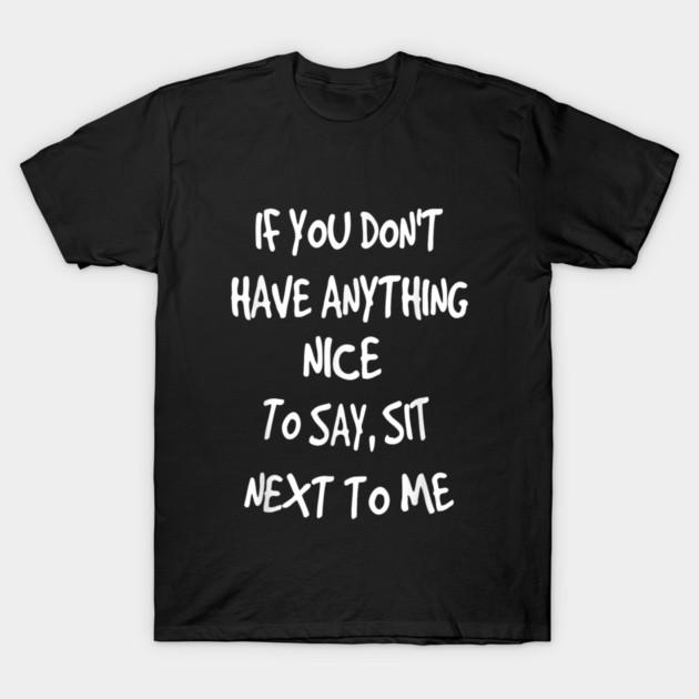 Asian Size Men Black Print T-shirt If You Don'T Have Anything Nice To Say Sit Next To Me No-Cut Print Cotton Tshirt