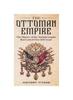 Книга The Ottoman Empire : The History of the Turkish Empire That Lasted Over 600 Years