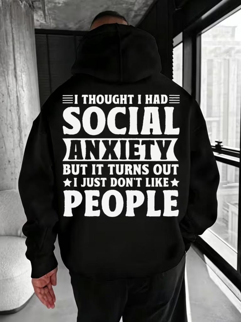 I Thought I Had Social Anxiety But It Turned Out I Just Don't Like People Printed Premium Hoodies Mens Spring Autumn Winter Long S