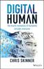 The Digital Human : The Fourth Revolution of Humanity Includes Everyone Book