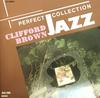 CD КЛИФФОРД БРАУН - Идеальная Коллекция Джаз JECD7005 Eyebic Inc. 1992 Япония ObiJazz Б/У