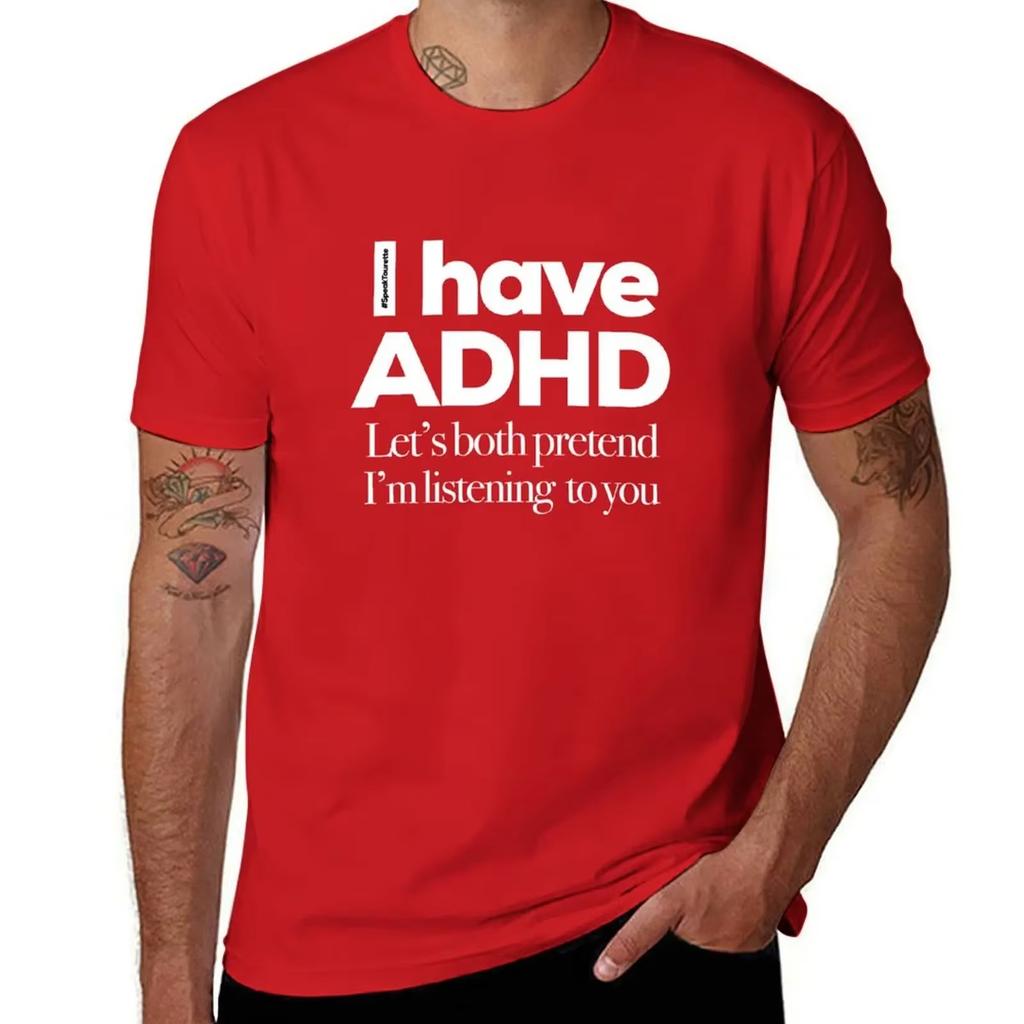 Men's T-Shirt I Have ADHD Let’s Both Pretend I’m Listening To You Attention Deficit HyperActive Disorder Anime Figures Tees Tops
