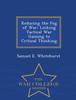 The Reducing the Fog of War : Linking Tactical War Gaming To Critical Thinking - War College Series Book