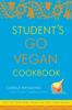 The Student's Go Vegan Cookbook : 125 Quick, Easy, Cheap and Tasty Vegan Recipes Book