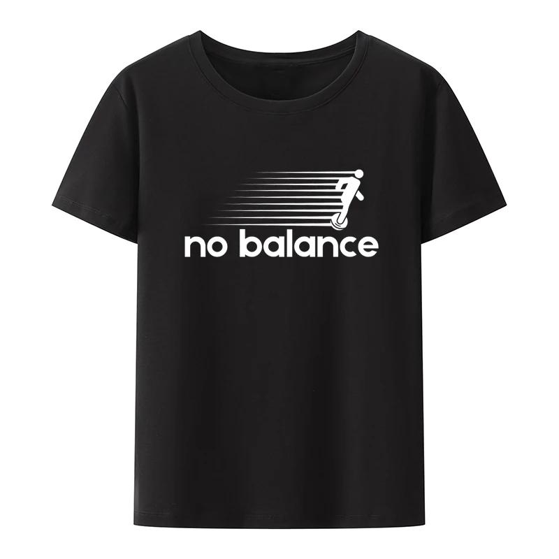 No Balance Graphic Printed T-Shirt Funny Tee Tops Novelty Comfortable Roupas Masculinas Clothes Clothing Koszulki Creative