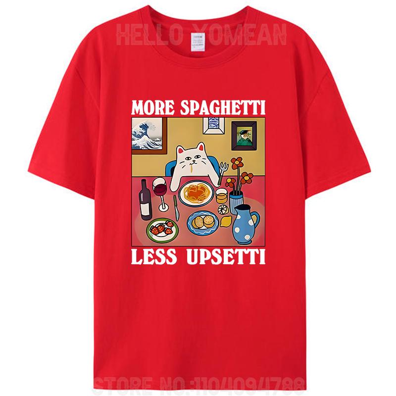 More Spaghetti Less Upsetti Upset Meme Unisex Teens Men's Women T-Shirt Clothing Cotton Family Oversized Tees Shirts Tops Gifts