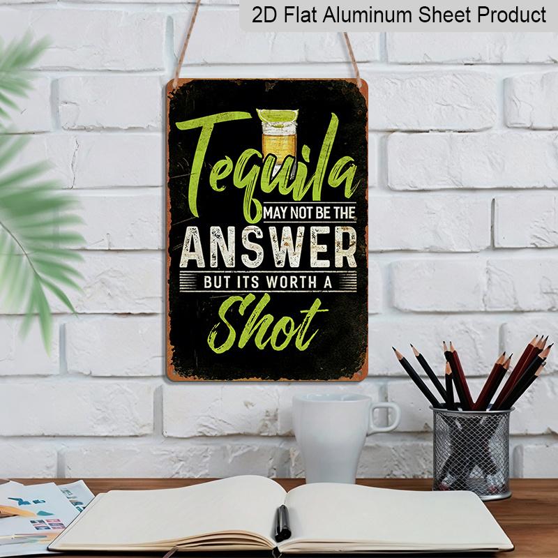 2D Flat, 1pc Vintage Tequila Quote Metal Aluminum Sign - Funny "Tequila May Not Be The Answer But It'S Worth A Shot" Bar Decor - Heavy-Duty Aluminum