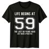 Life Begins At 59 Birthday Unisexs TShirt Unisexs Tee Graphic Unisex Top