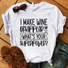 Women Fashion Summer T Shirts I Make Wine Disappear What'S Your Superpower Letter Print T-Shirts Unisex Short Sleeve