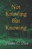Книга Not Knowing But Knowing