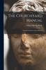 Книга The Churchyard Manual : Intended Chiefly for Rural Districts