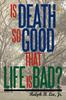 Книга Is Death So Good That Life Is Bad?