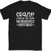 Crazy I Prefer Hilariously Unstable T-Shirt Funny Sarcastic Humor Gift Tee