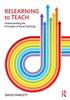 The Relearning To Teach : Understanding the Principles of Great Teaching Book
