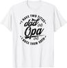 Funny Fathers Day Saying for I Have Two Titles Dad and Opa T-Shirt