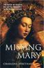 The Missing Mary : The Queen of Heaven and Her Re-Emergence In the Modern Church Book