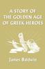Книга A Story of the Golden Age of Greek Heroes
