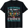 If You Can Read This Thank A Teacher - Funny Teacher T-Shirt