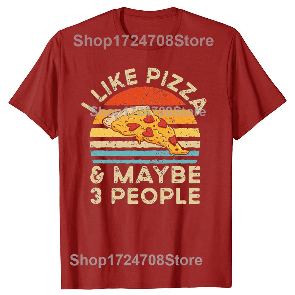Funny I Like Pizza And Maybe 3 People Retro Vintage Tshirts Tshirt Men Womens Fashion Casual Oversized 100 Cotton T Shirt