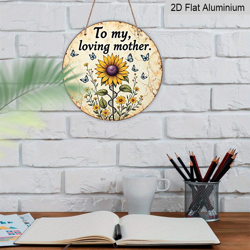2D Flat, 1pc Round Aluminum Hanging Sign, "To My Loving Mother" Sunflower Metal Wall Art, Vintage Floral Butterfly Design, Perfect for Mother's Day